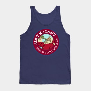 Ain't no laws when you drink with Claus Tank Top